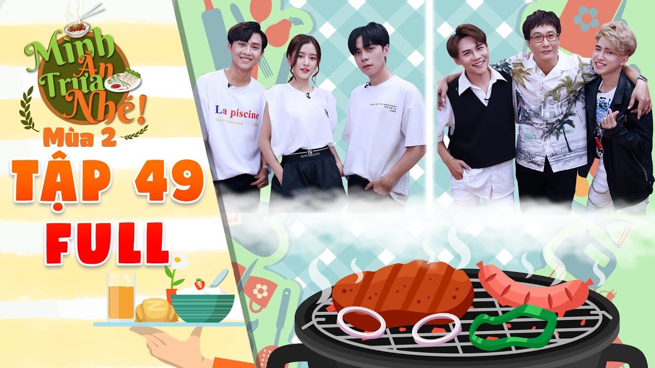 Mình ăn trưa nhé 2|Tập 49 full: Trâm Ngô, Isan, Kbin khiến Him Phạm 