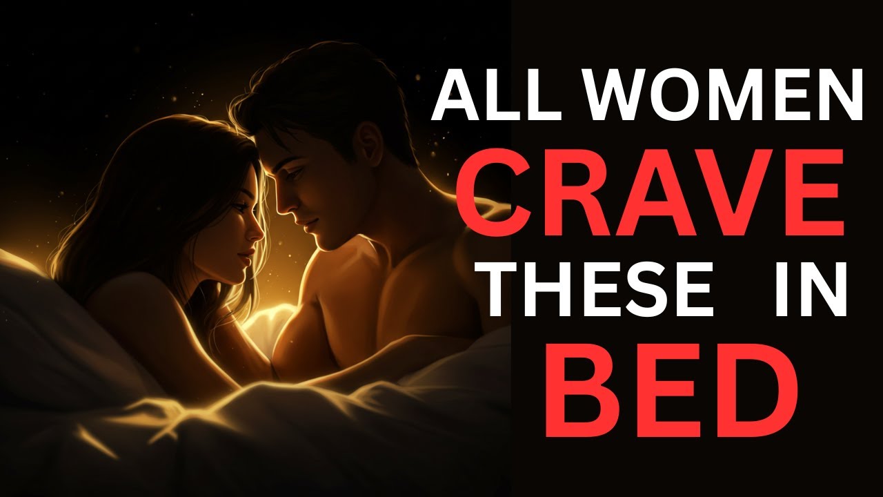 7 Things Women Secretly Crave in the Bedroom  | Stoic Wisdom on Intimacy