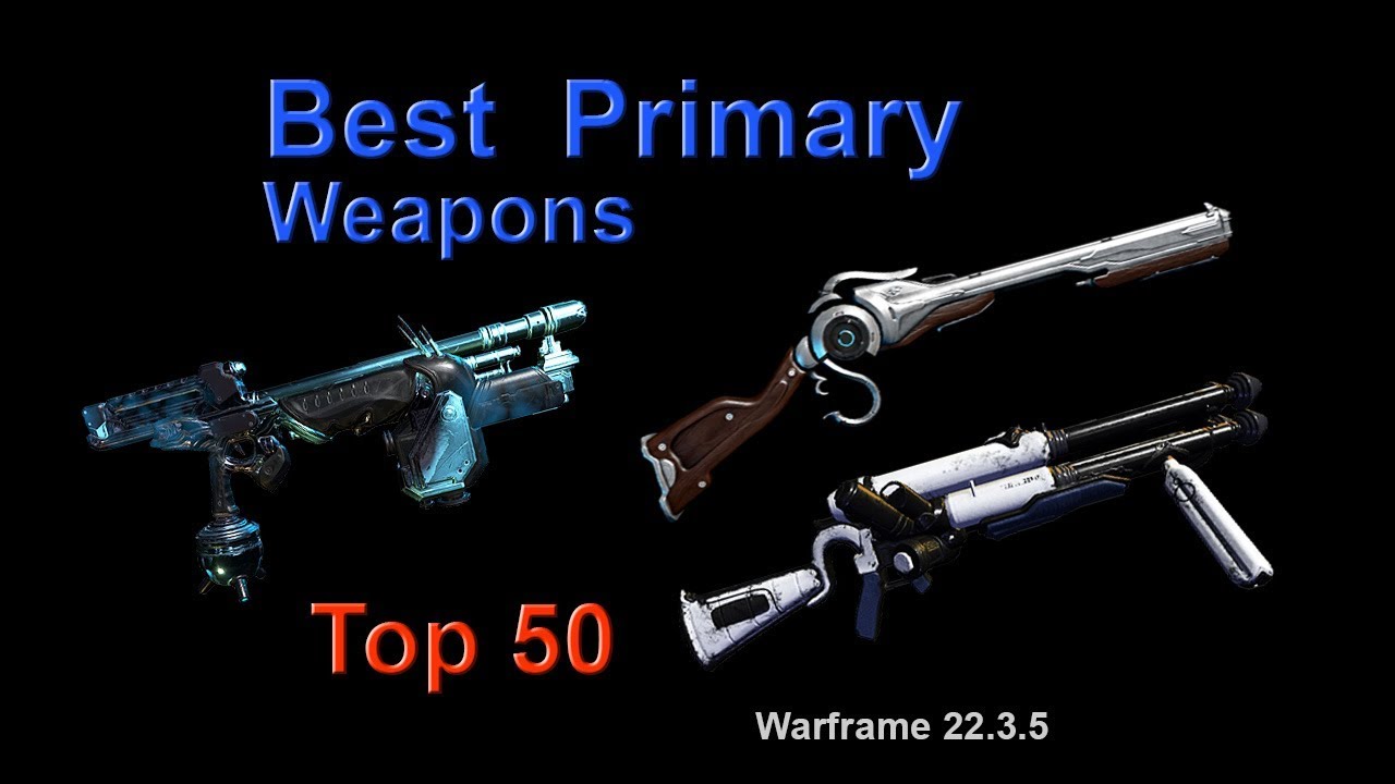 Warframe: Best Primary Weapons for High-Level Content (Top 50) v22.3.5 (Plains of Eidolon)