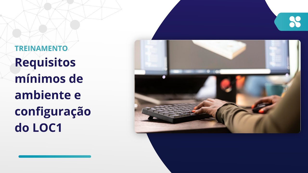 [Treinamento] Quais os requisitos mínimos de ambiente e configuração (setup) do LOC1