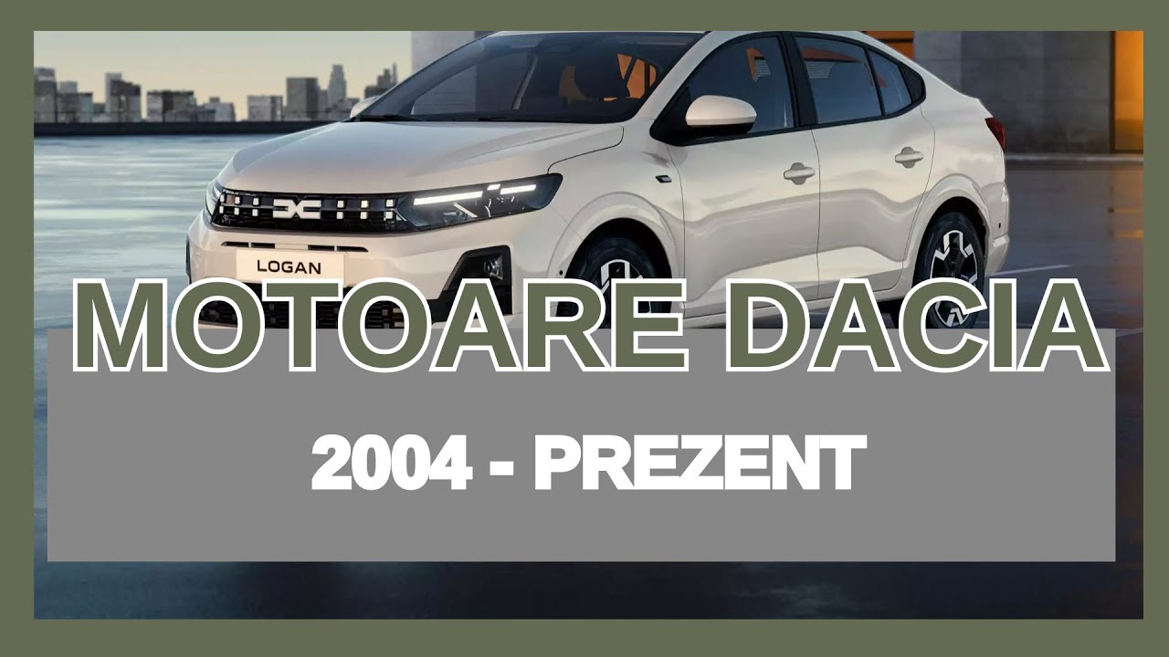 Totul despre motoarele DACIA din 2004 pana in prezent - Care sunt BUNE, care sunt PROBLEMATICE?