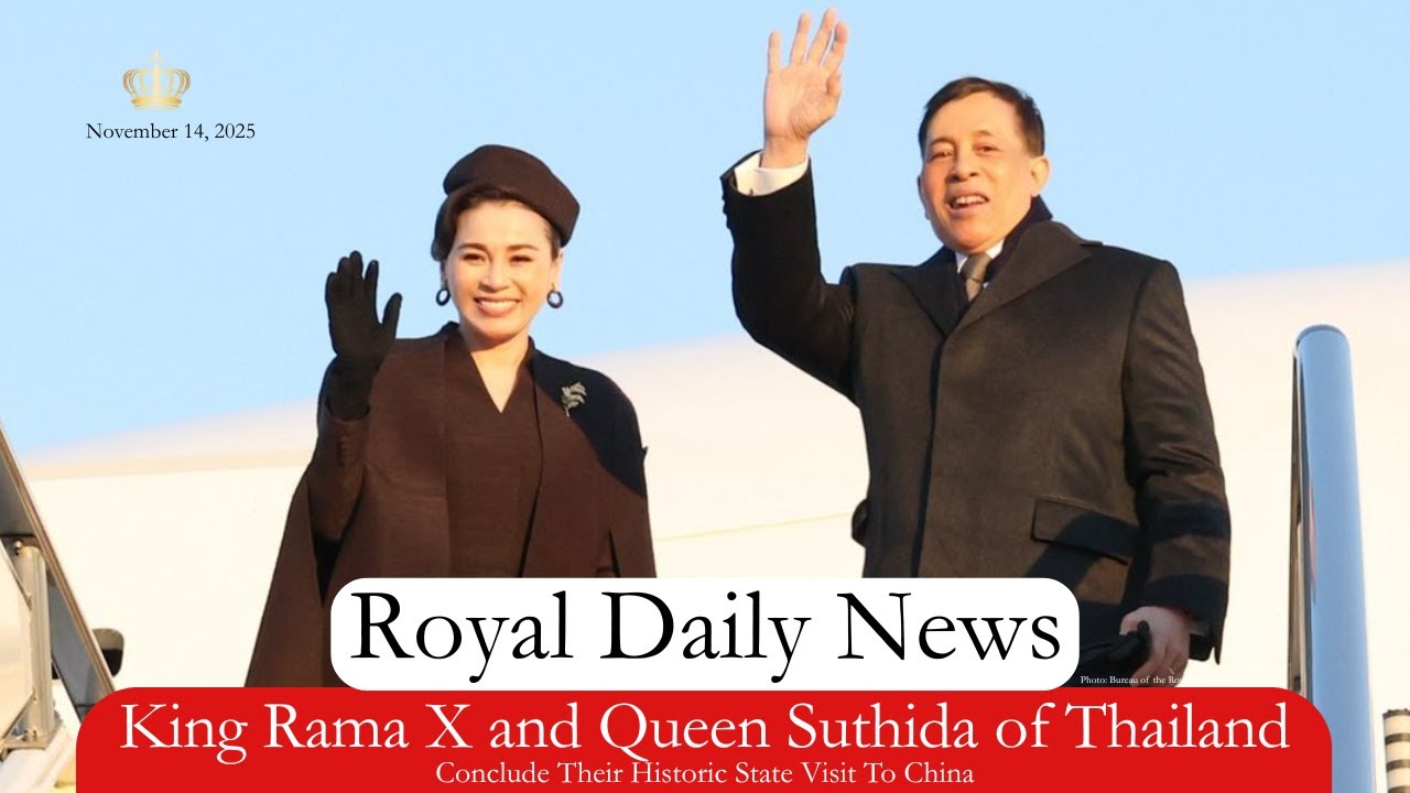 The King and Queen of Thailand Conclude Their Historic State Visit to China. Plus, More #RoyalNews