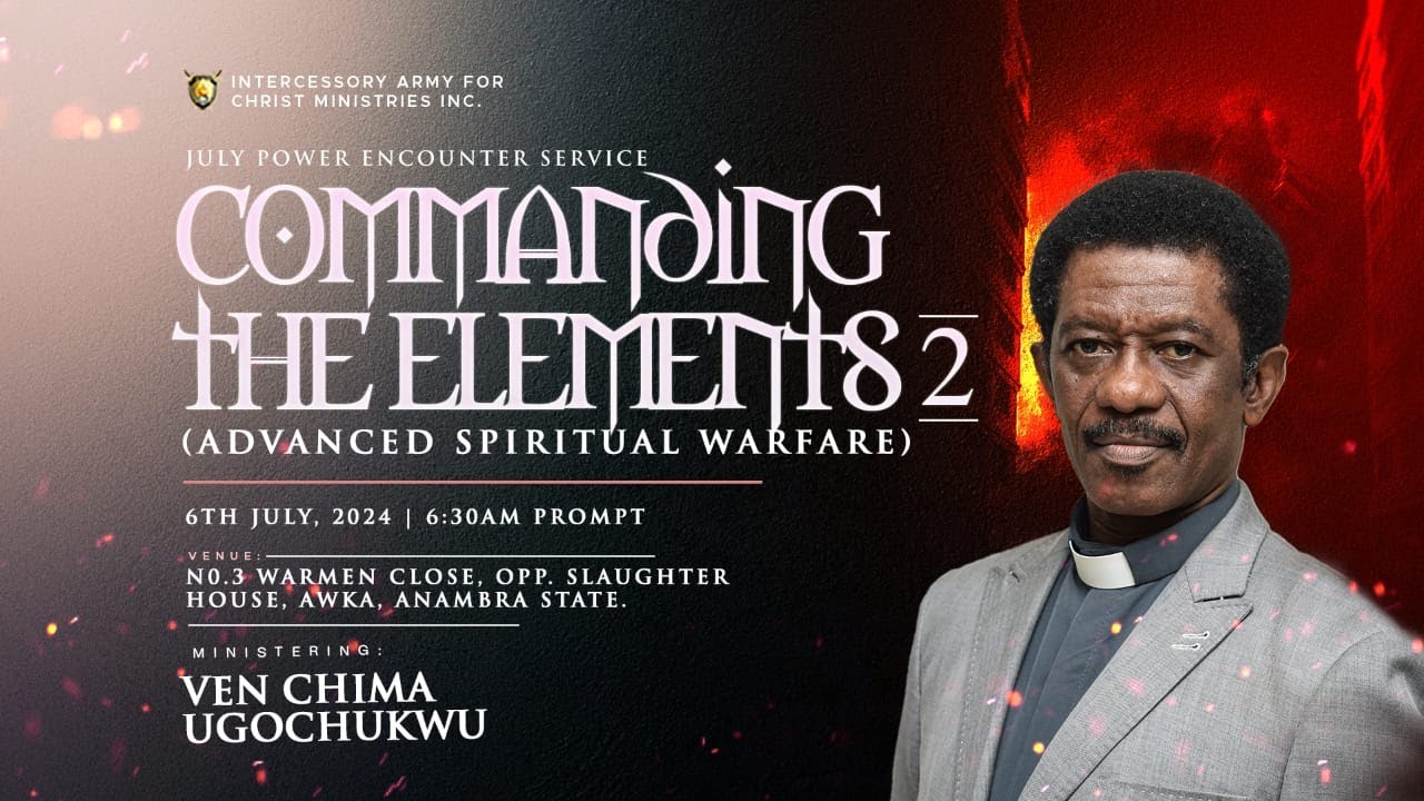 Commanding the Elements || July Power Encounter Service || Ven. Chima Ugochukwu