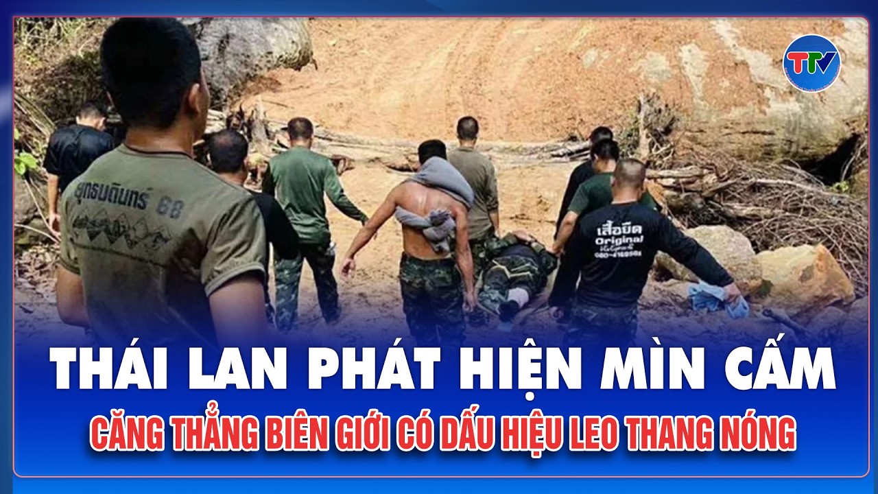Thái Lan lên tiếng cáo buộc phát hiện mìn cấm tại biên giới, Campuchia phản đối hoạt động quân sự