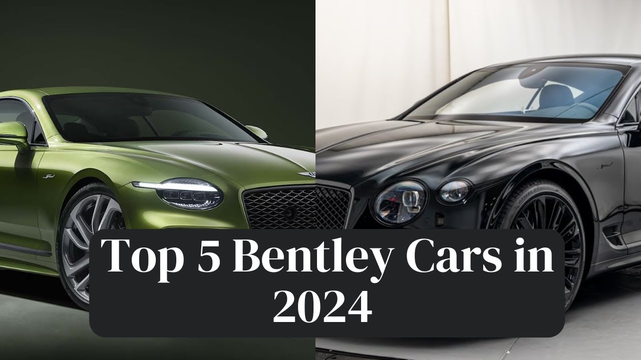 Top 5 Bentley Cars in 2024 - Specs & Prices Revealed