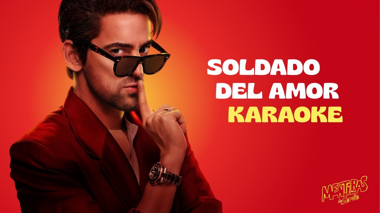 Mentiras: La Serie, Luis Gerardo Méndez - Soldado del amor (Karaoke)
