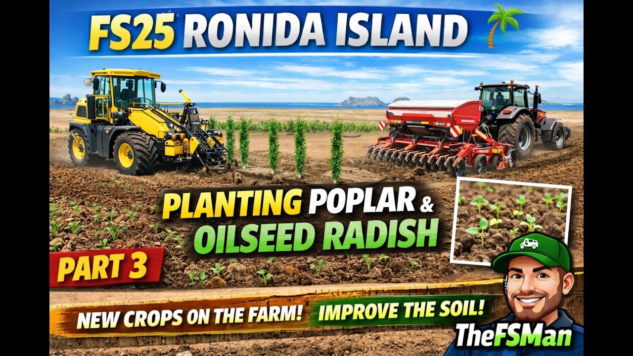 FS25 Ronida Island 🌴 | Planting Poplar & Oilseed Radish on New Map | TheFSMan | Part 3