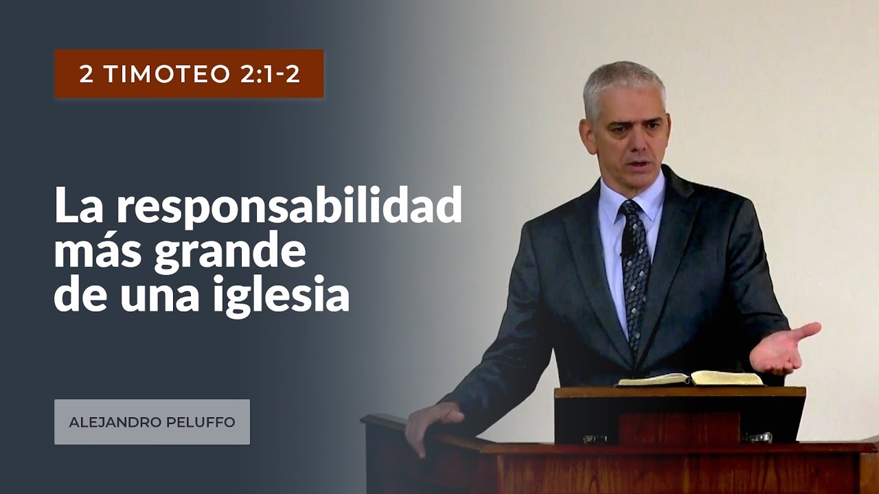La responsabilidad más grande de una iglesia- Alejandro Peluffo - IBML