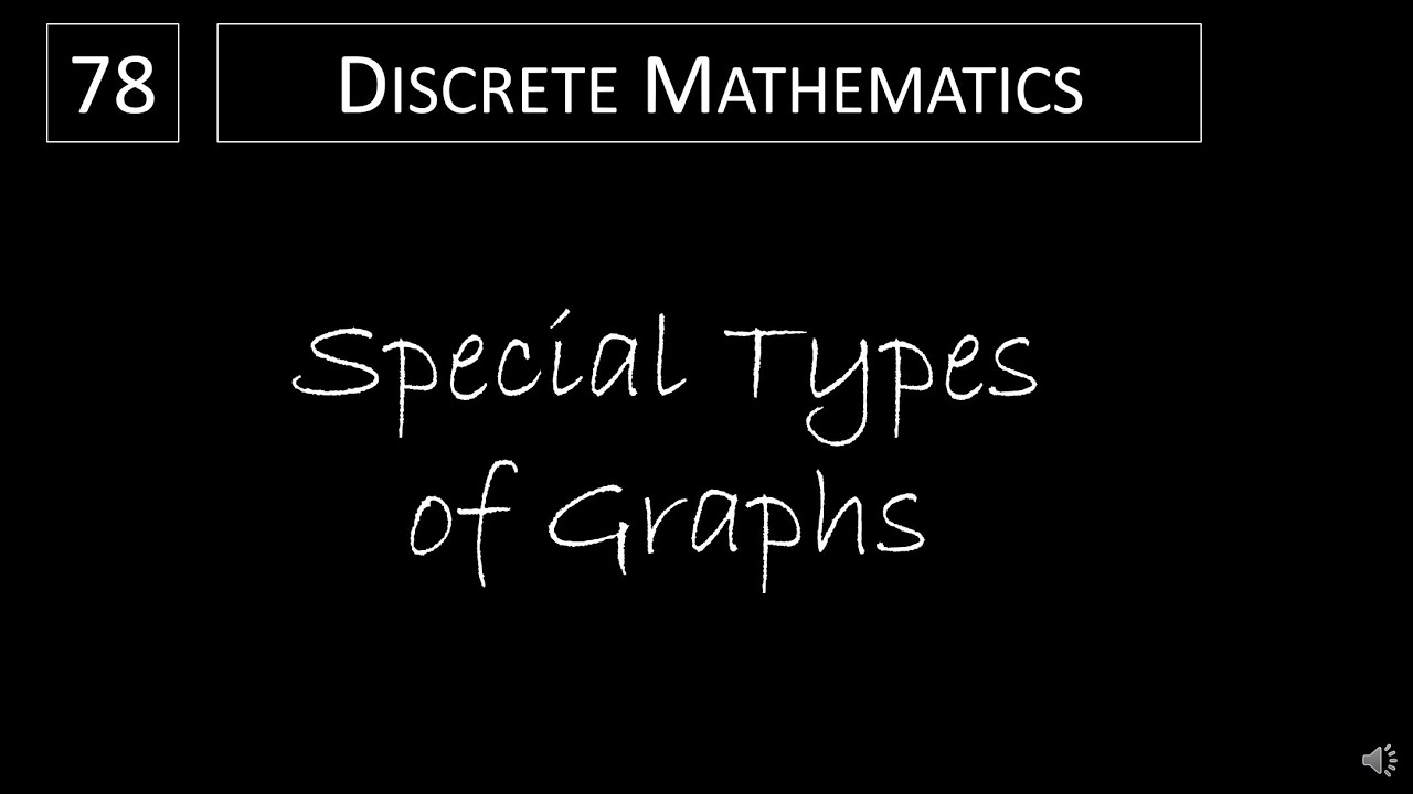 Discrete Math - 10.2.2 Special Types of Graphs