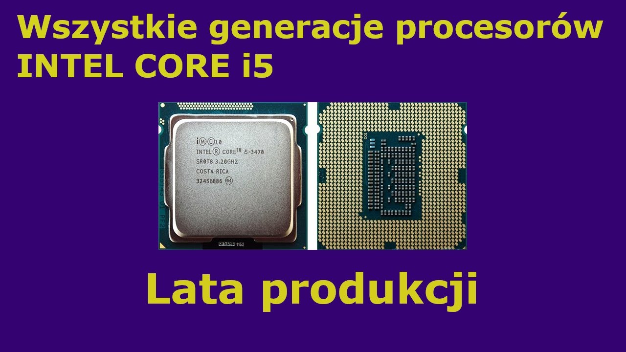 Generacje  procesor&oacute;w Intel Core i5. Sprawdź zanim zdecydujesz się na kupno.