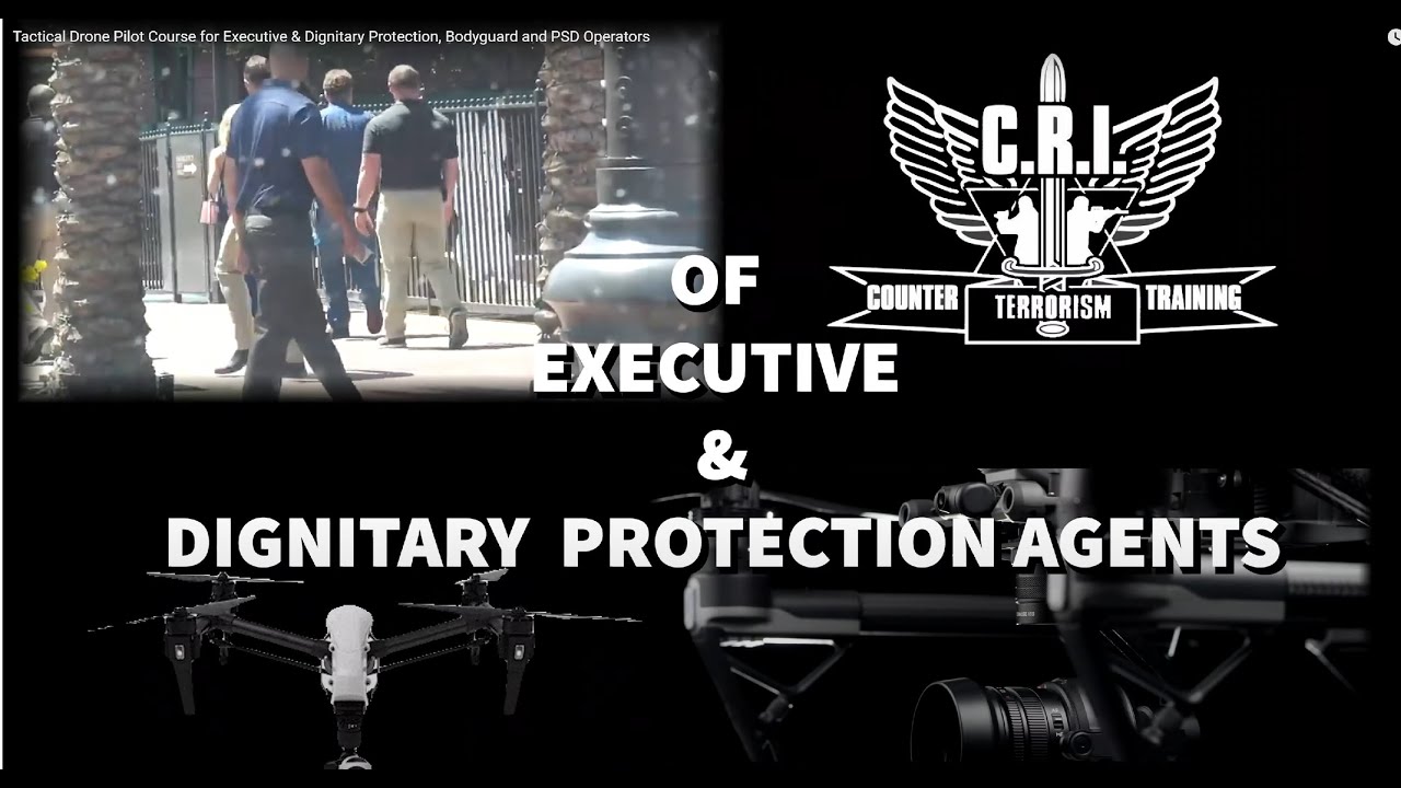 Tactical Drone Pilot Course for Executive & Dignitary Protection, Bodyguard and PSD Operators