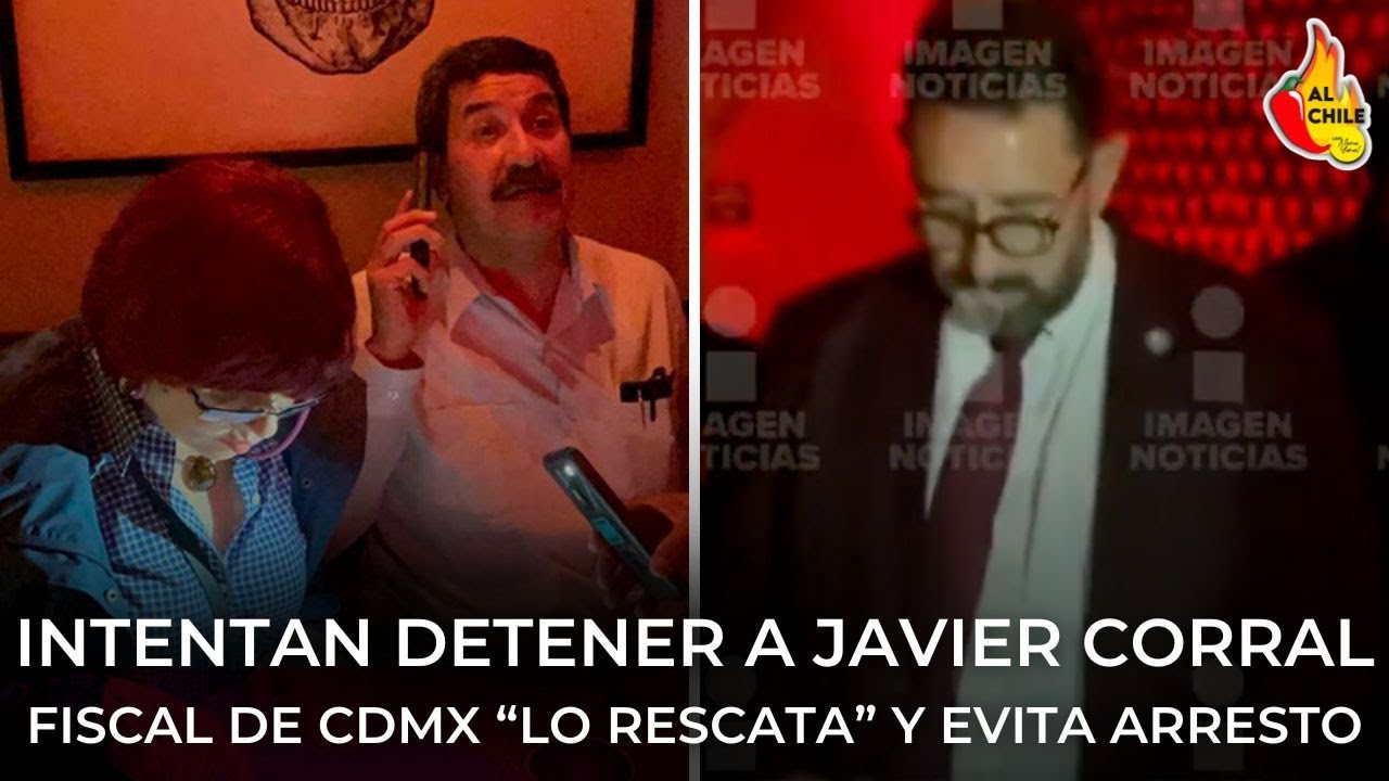 Intentan arrestar a Javier Corral, Fiscal de CDMX lo 