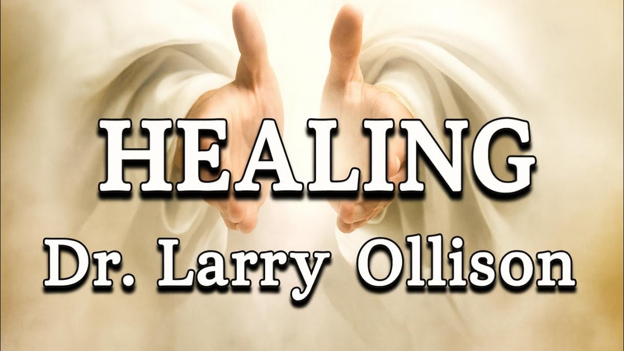Healing - Dr. Larry Ollison