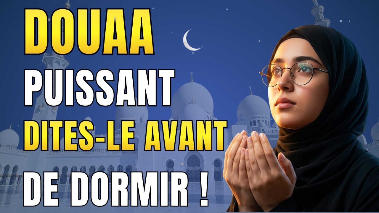 Ne dormez pas avant de dire ce Douaa (27&egrave;me nuit du Ramadan) 🌙