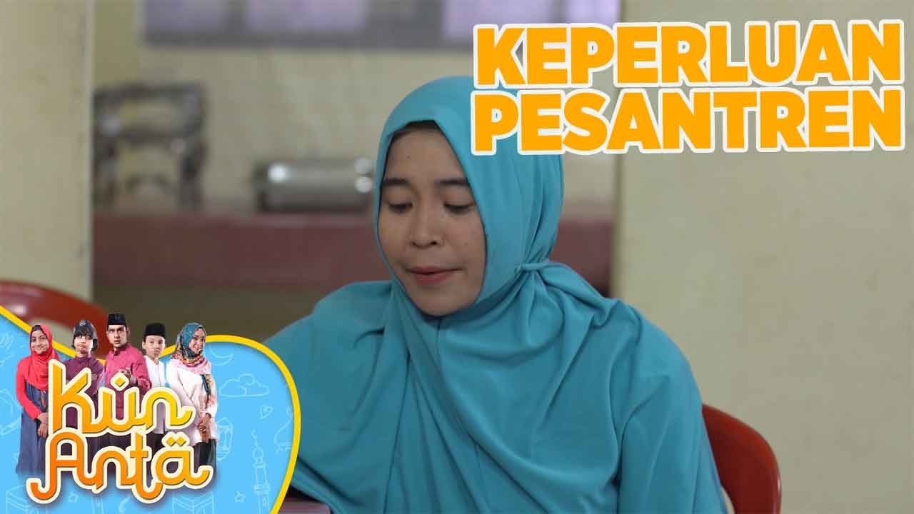 Semua Lagi Disiapin Untuk Keperluan Pesantren - Kun Anta