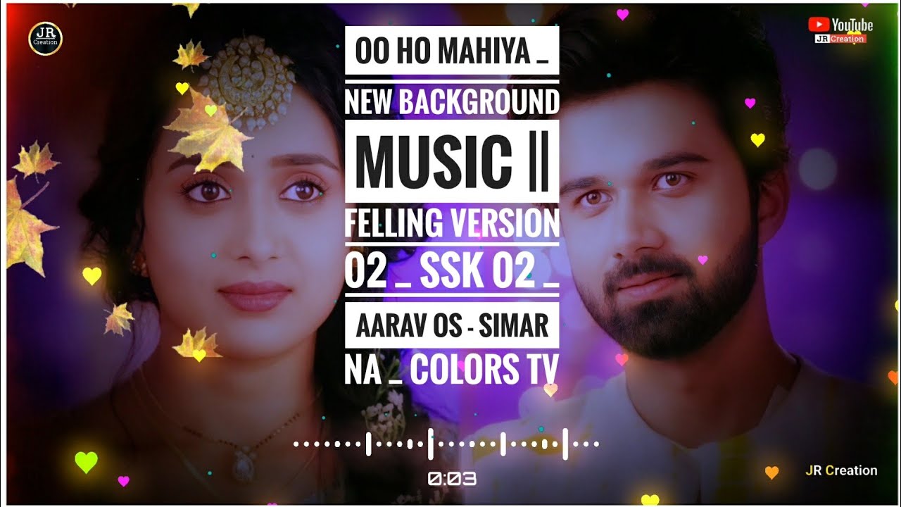 Oo Ho Mahiya _ New Background Music || Felling Version 02 _ SSK 02 _ Aarav Os - Simar Na _ Colors Tv