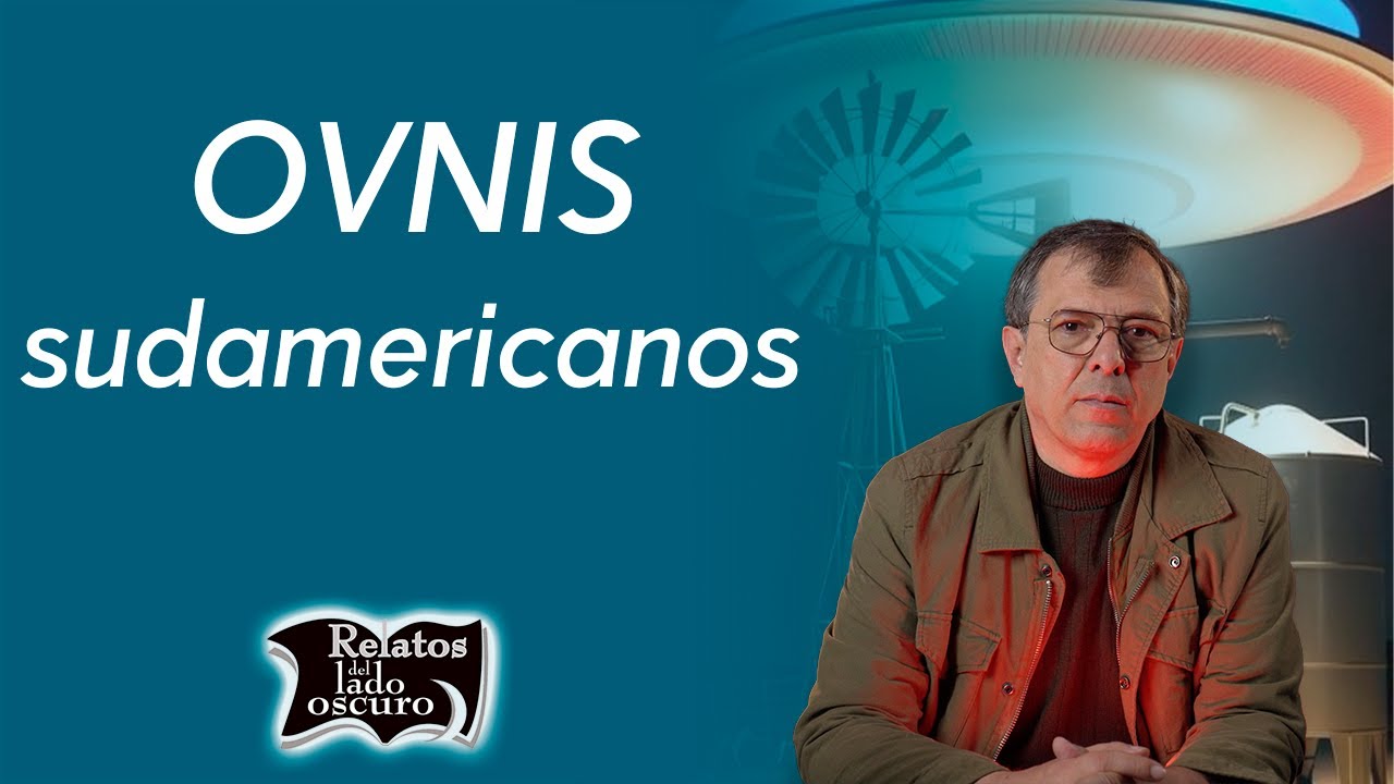 4 casos de OVNIS sudamericanos | Relatos del lado oscuro