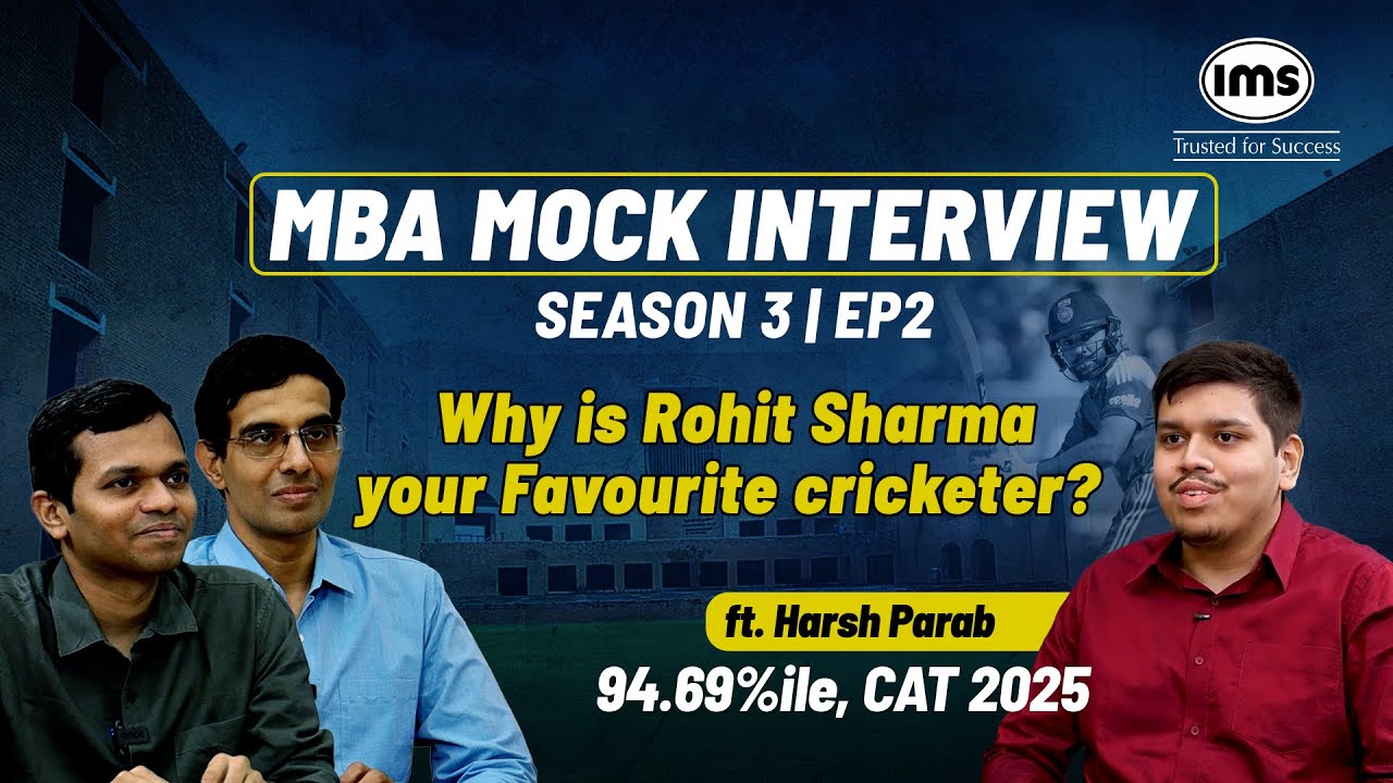S3 EP2 | Rohit Sharma is my fav! ft. Harsh Parab 94.69%ile, CAT 2025 | IMS MBA Mock Interview Series