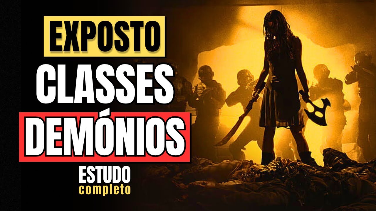TODAS as Classes de Demónios EXPLICADAS em 48 Minutos | Batalha Espiritual | ESTUDO COMPLETO
