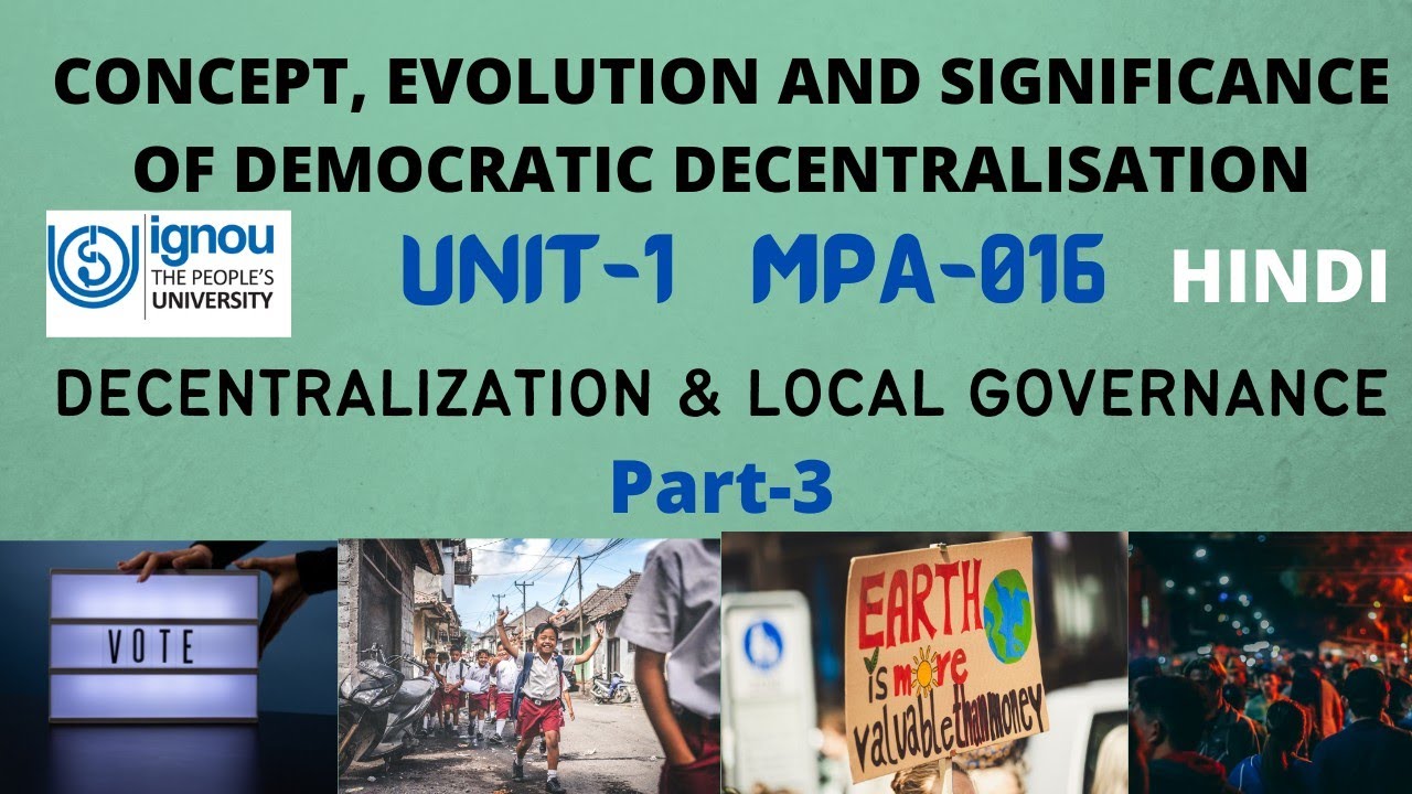 UNIT-1 ||CONCEPT, EVOLUTION AND SIGNIFICANCE OF DEMOCRATIC DECENTRALISATION ||MPA-016|| IGNOU Part-3