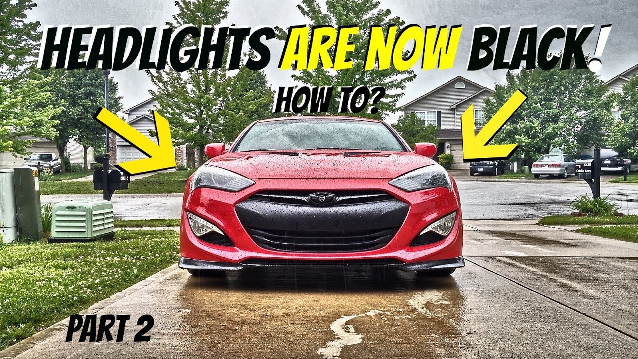 HEADLIGHT BLACKOUT-HOW TO-GENESIS COUPE/PART 2