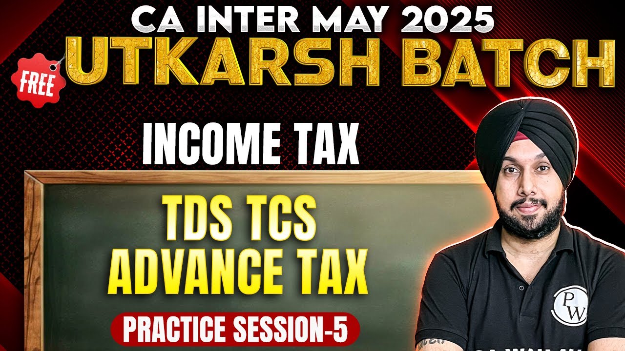 CA Inter Income Tax: TDS TCS Advance Tax | Practice Session -5 | Free Utkarsh May 2025 Batch