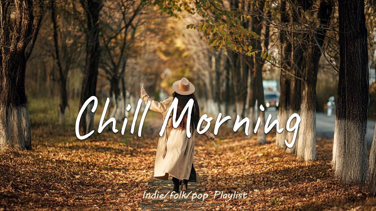 Chill Morning ☕ Happy Morning Coffee Music Playlist ♫ | An Indie/Pop/Folk/Acoustic Playlist