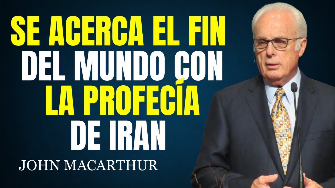 LA PROFECÍA BÍBLICA SOBRE IRÁN Que SE ESTÁ CUMPLIENDO ANTE NUESTROS OJOS || John MacArthur