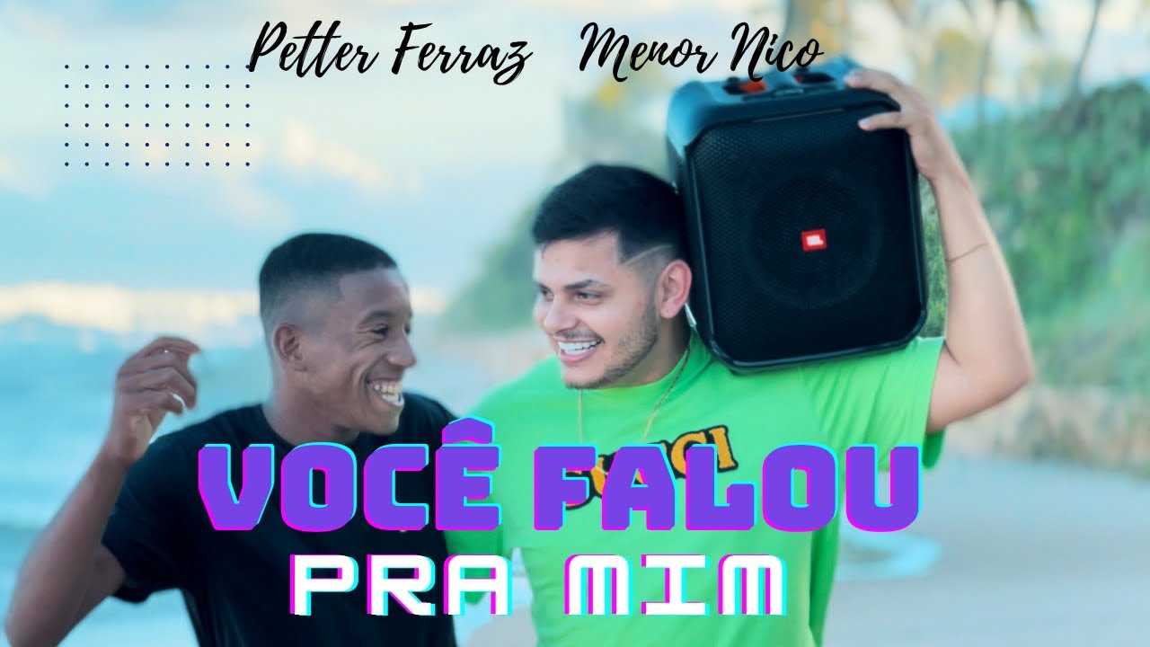 Voc&ecirc; falou pra mim - Menor Nico e Petter Ferraz