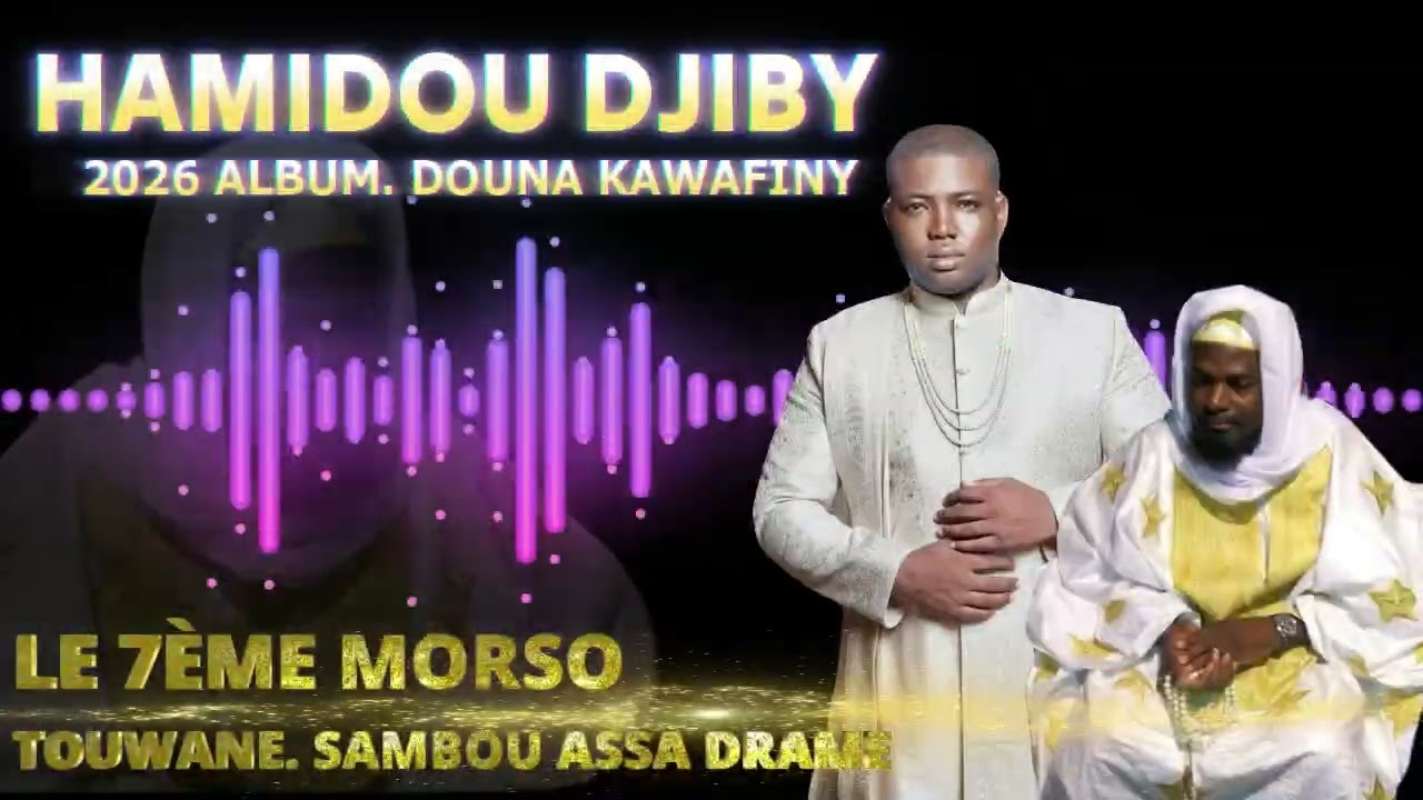 Hamidou Djiby Officiel -Douna Kawafiny Album 2026. 7eme Morso. Sambou Assa Drame