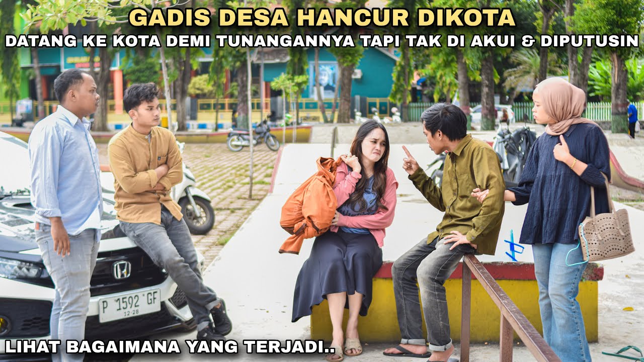 GADIS DESA DATANG KE KOTA MENCARI TUNANGANNYA TAPI MALAH TAK DI AKUI & DIPUTUSIN‼️tapi ternyata..