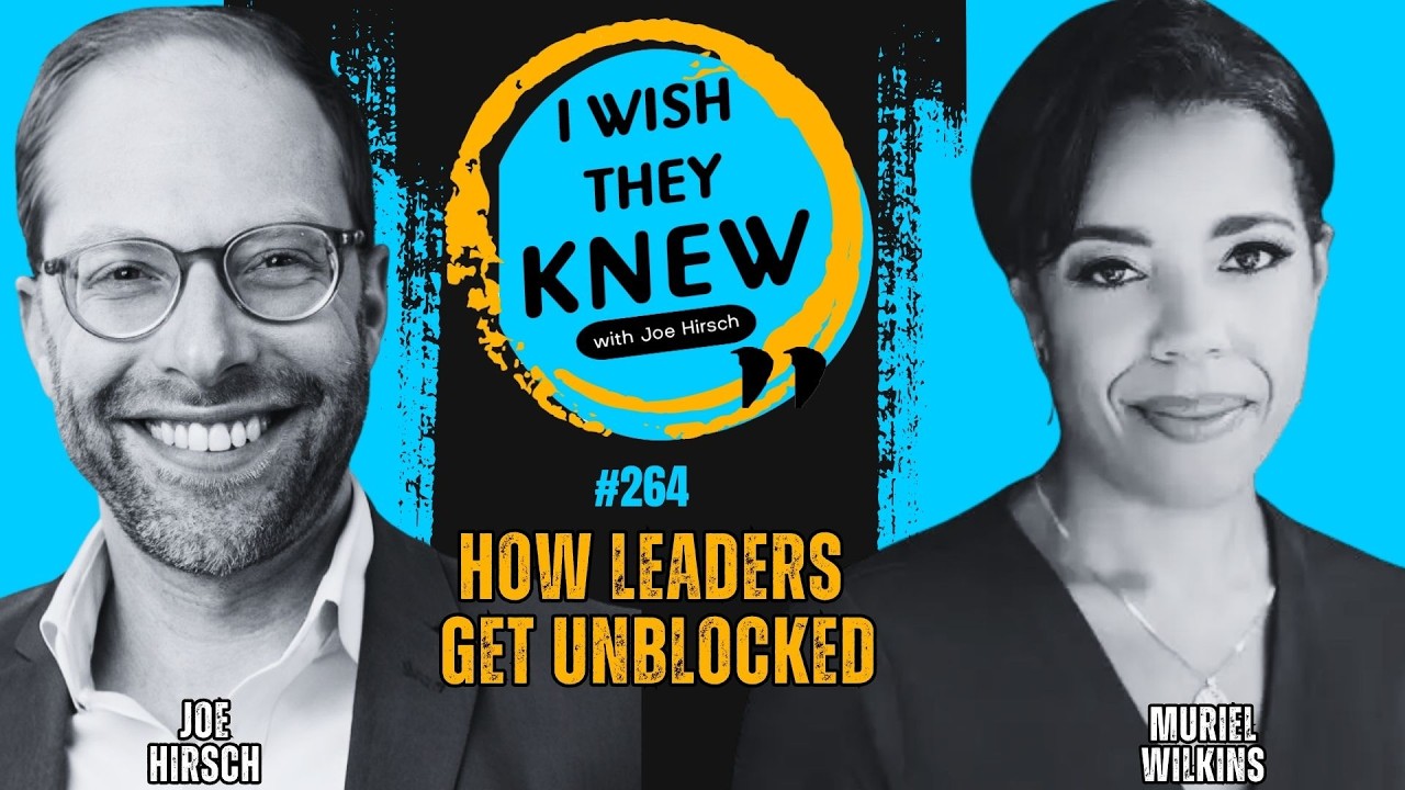 How leaders get unblocked | Muriel Wilkins | I Wish They Knew #264
