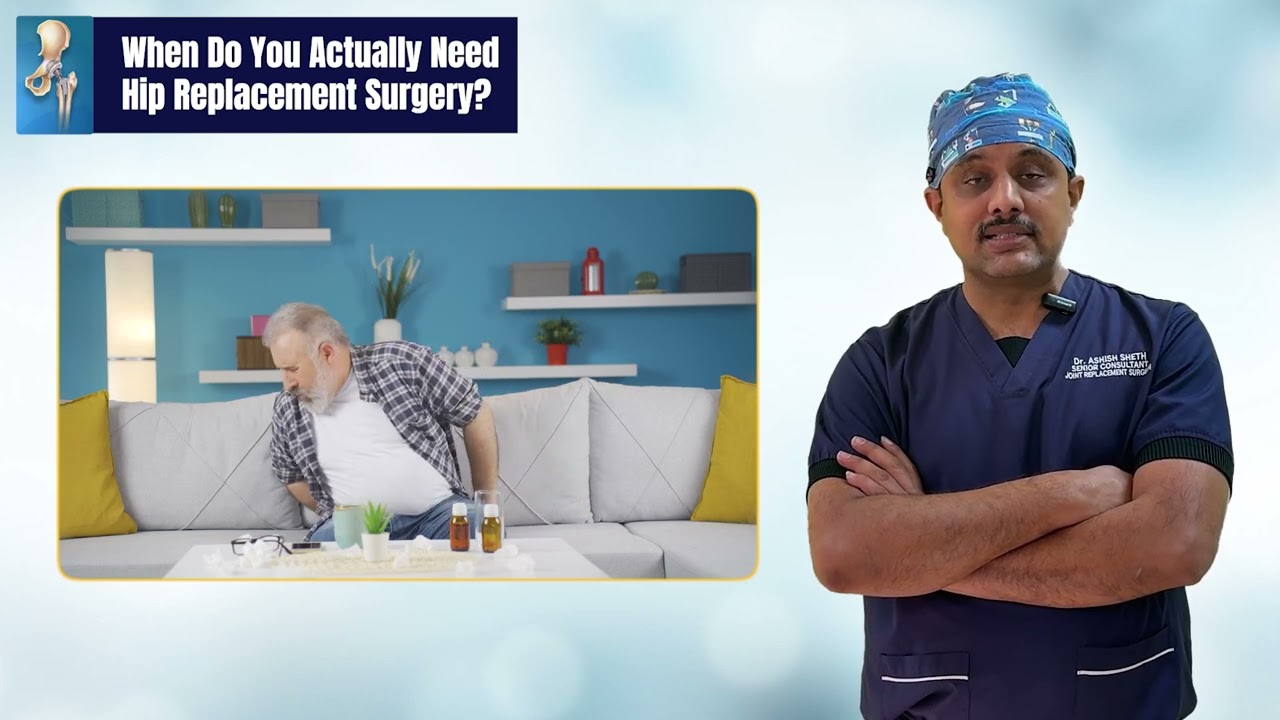 When Do You Really Need Hip Replacement? | Dr. Aashish Sheth