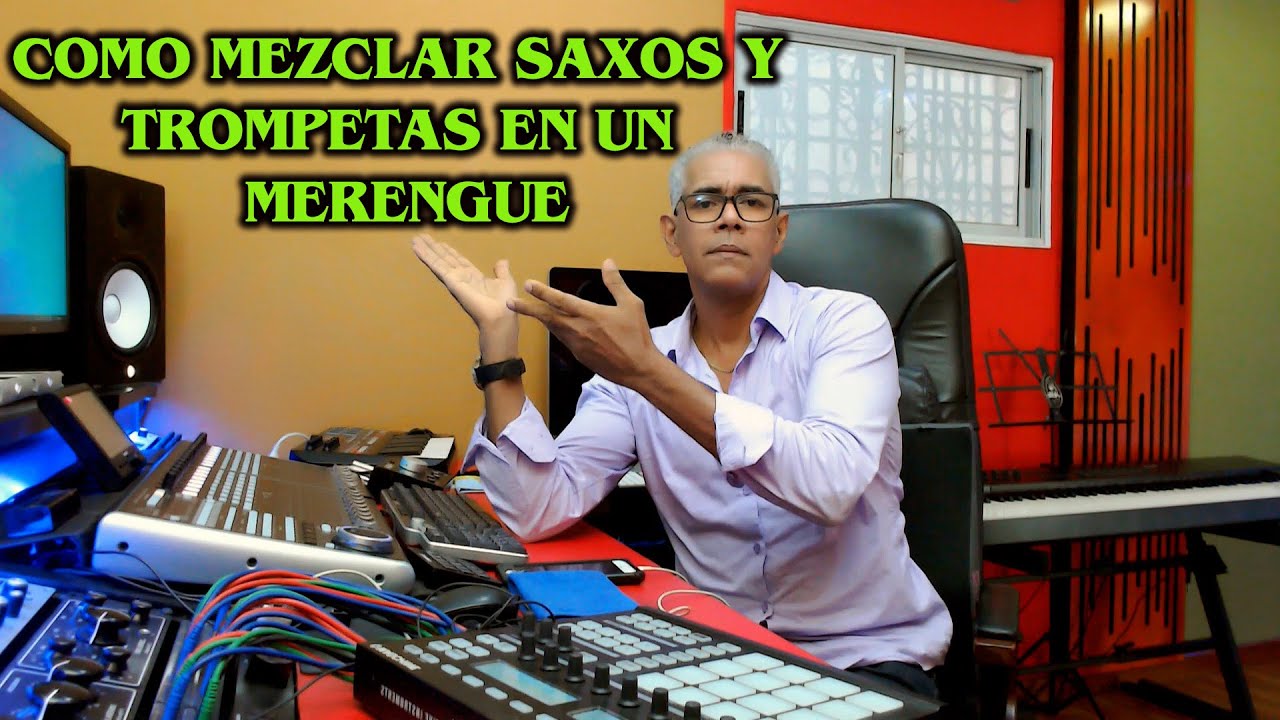 Cómo MEZCLAR SAXOS Y TROMPETAS EN UN MERENGUE- Mi Proceso PROFESIONAL