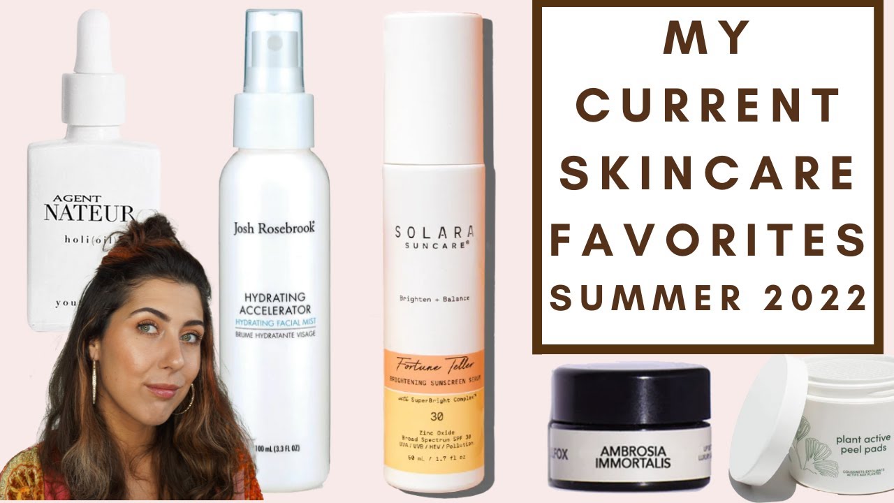 MY CURRENT SKINCARE FAVORITES - SUMMER 2022 | Integrity Botanicals