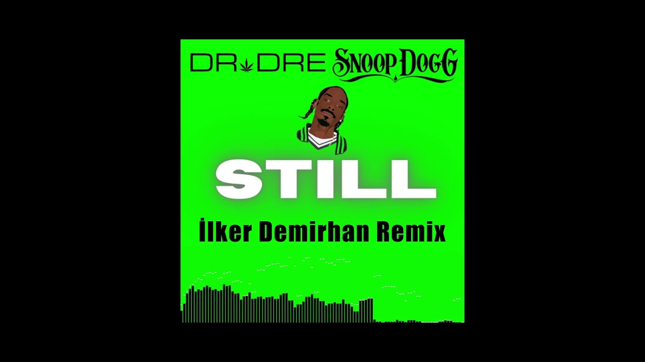 Dr. Dre Ft. Snoop Dogg - Still Dax (İlker Demirhan Remix)