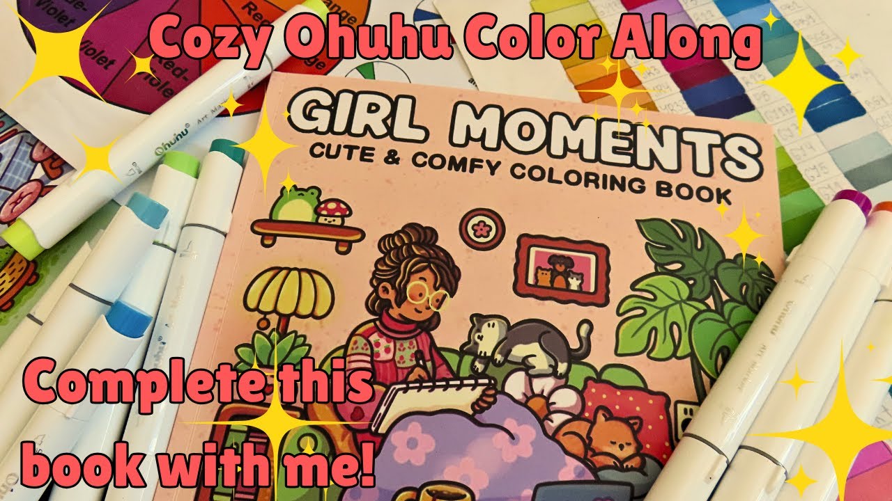 Cozy Color Along | Girl Moments | Ohuhu Markers