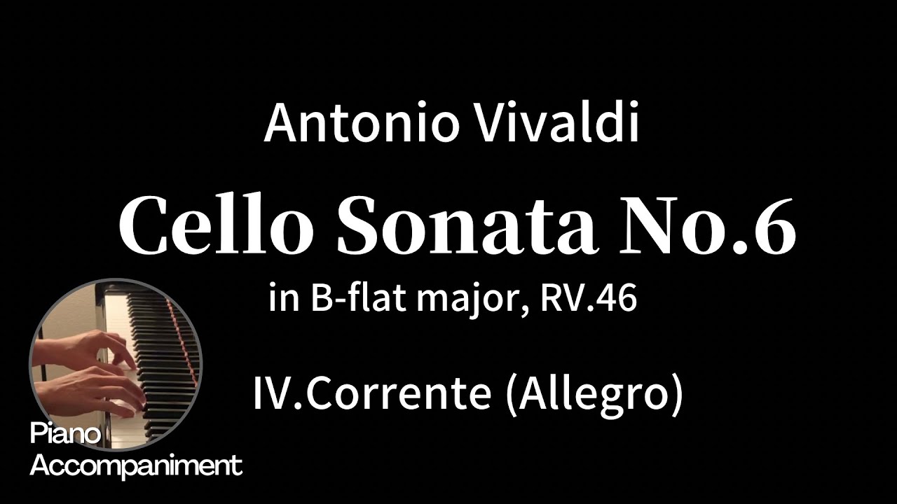 A.Vivaldi / Cello Sonata No.6 in B-flat major - IV. Corrente (Allegro)  (Piano Accompaniment)