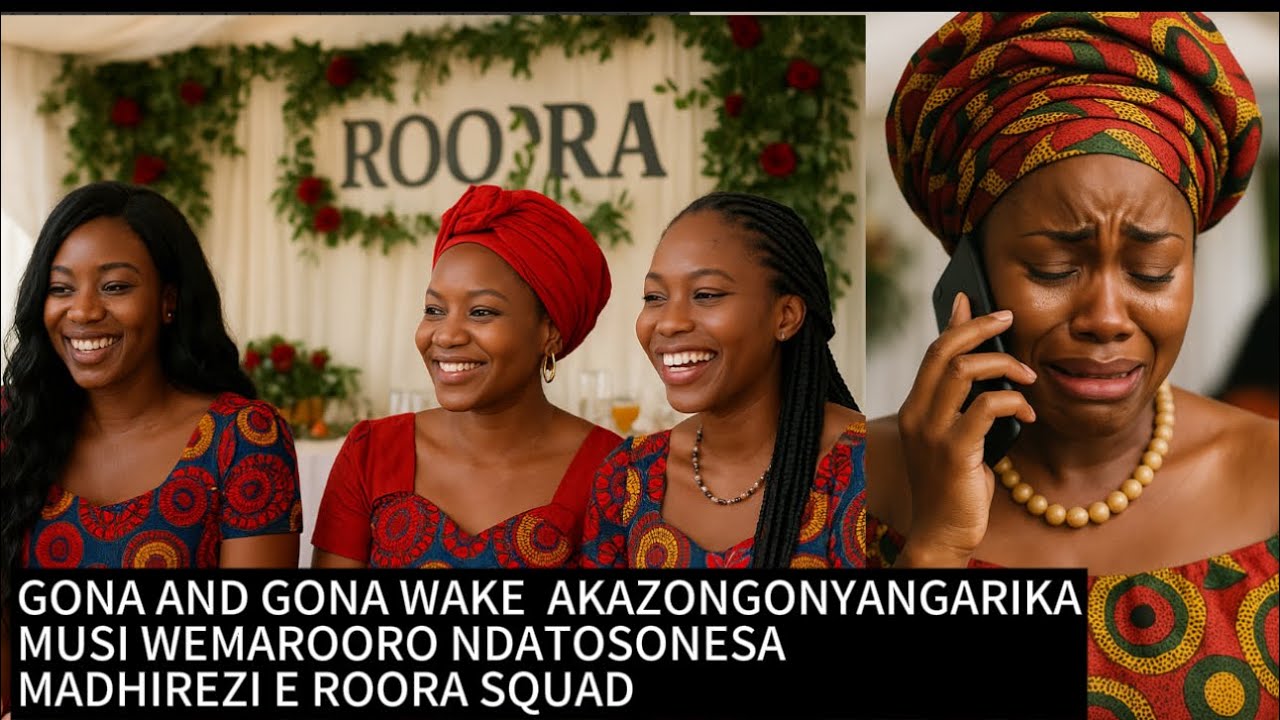 GONA ANA GONA WAKE  AKAZONGONYANGARIKAMUSI WEMAROORO NDATOSONESAMADHIREZI E ROORA SQUAD