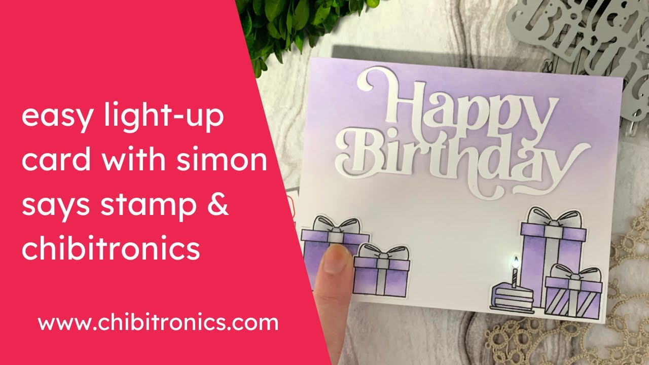 How to Make Easy Light-Up Birthday Card with Chibitronics and Simon Says Stamp