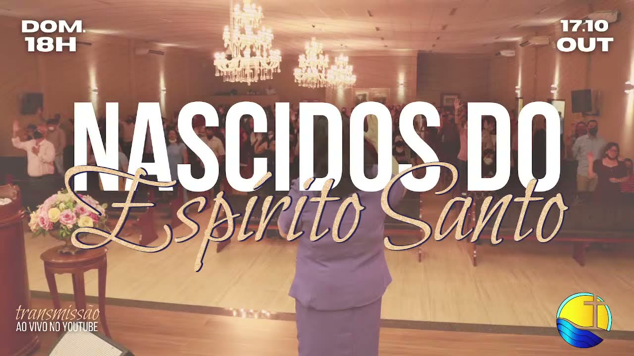 Nascidos do Espírito Santo - 18H  | 17 - 10 - 2021 | Igreja Caminho da Verdade