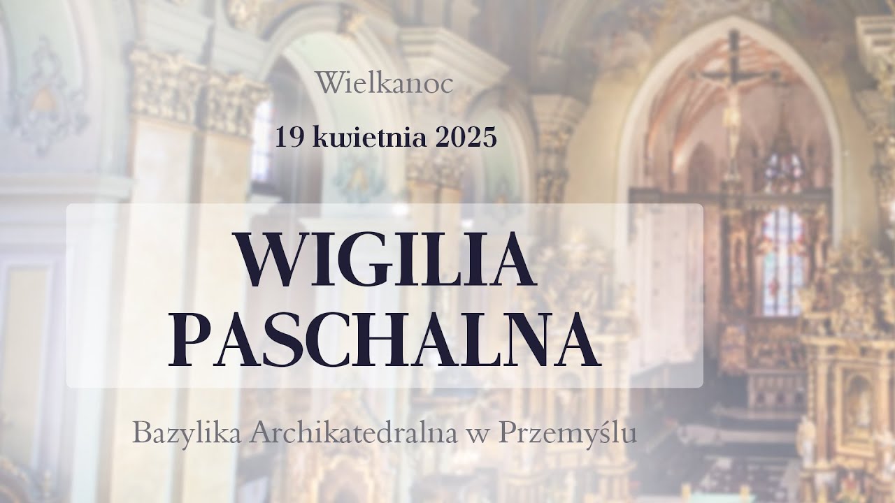 Wielka Sobota - Wigilia Paschalna 2025 (19 kwietnia) #naŻywo