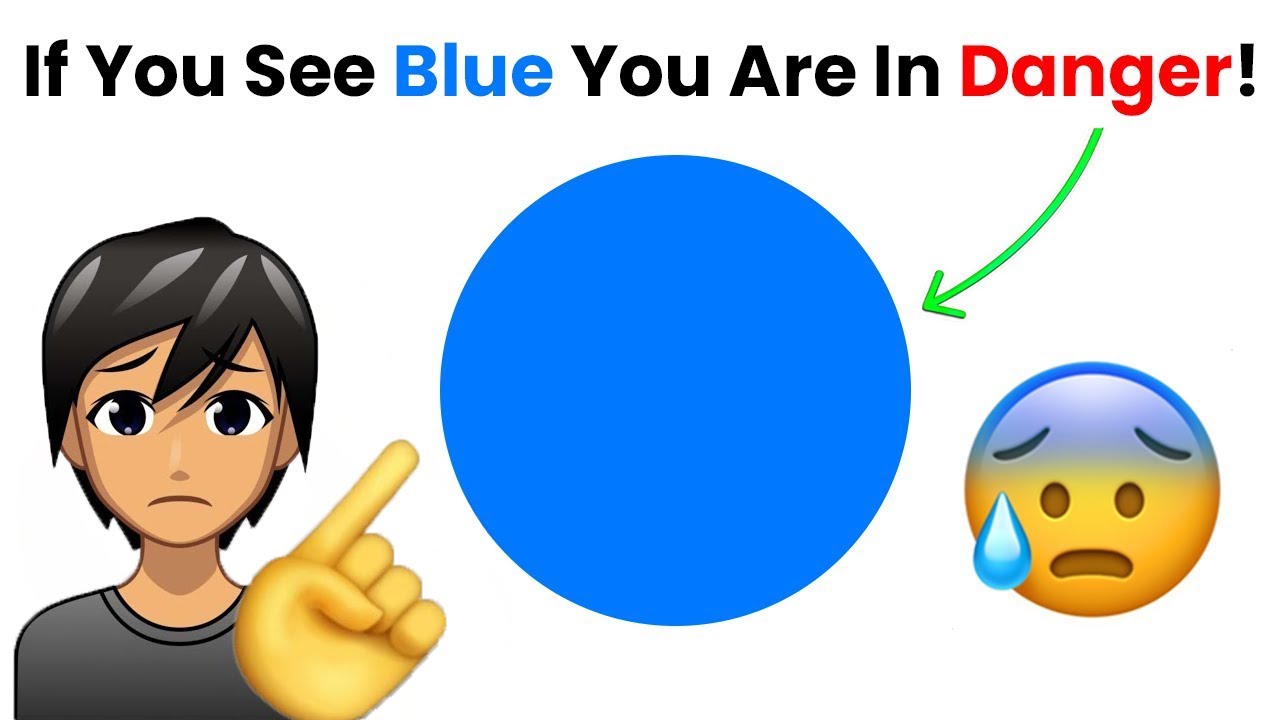 If you see Blue, you are in Danger! 😰