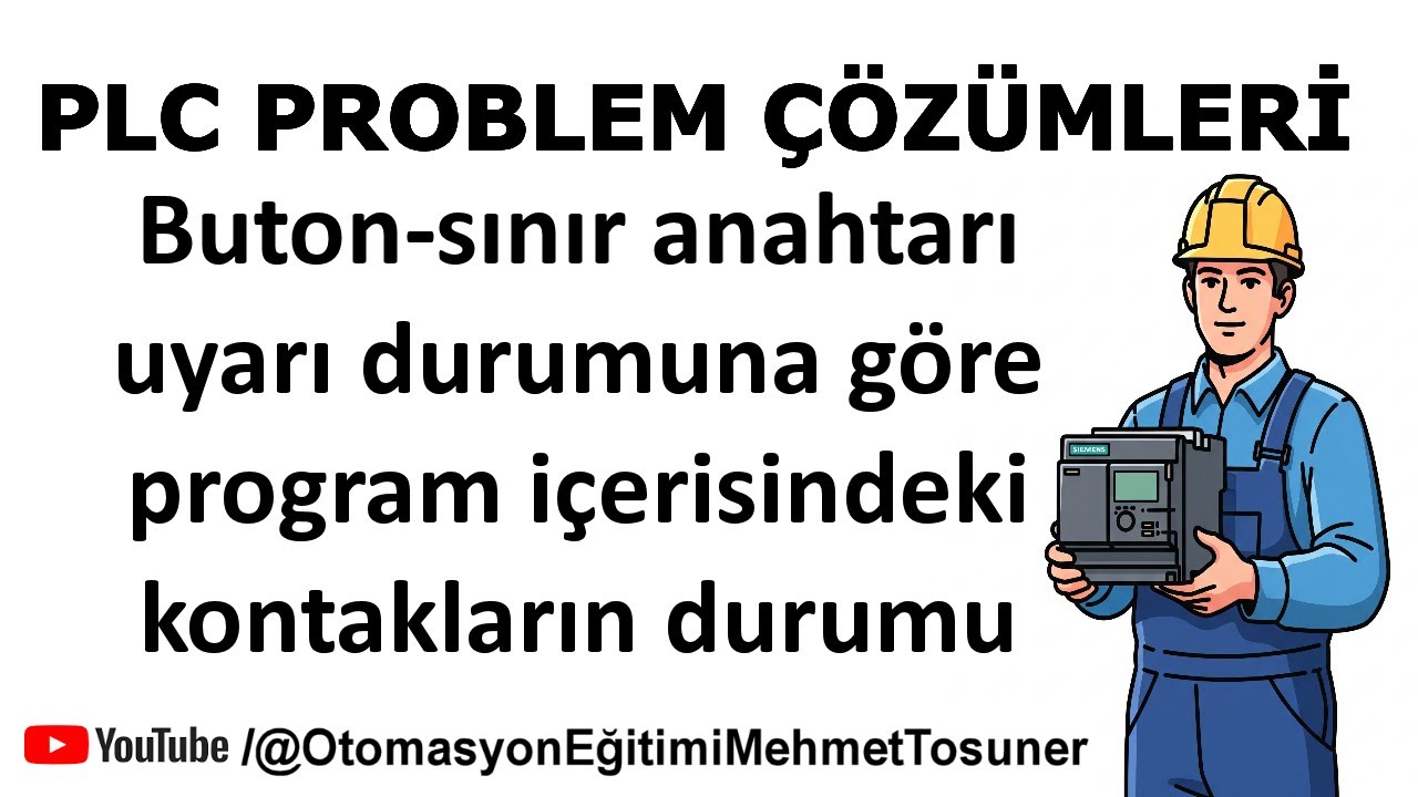 PLC problemlerinde buton-sınır anahtarı uyarı durumuna göre program içerisindeki kontakların durumu