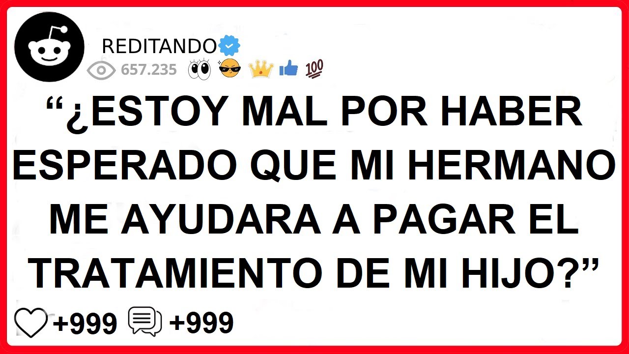 “¿ESTOY MAL POR HABER ESPERADO QUE MI HERMANO ME AYUDARA A PAGAR EL TRATAMIENTO DE MI HIJO?”