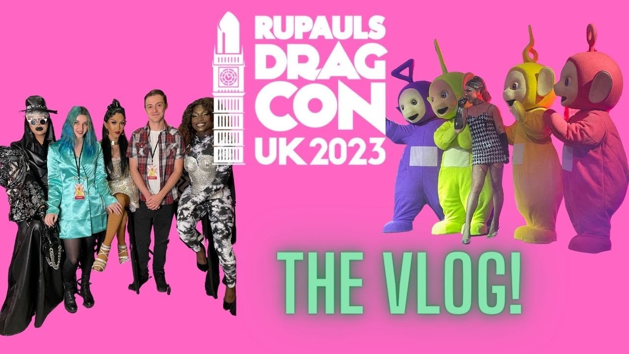 Ru Paul's DragCon UK 2023 - The Vlog!