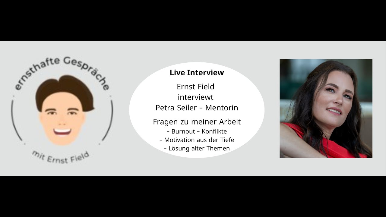 Interview - Ernst Field interviewt Petra Seiler - Mentorin - L&ouml;sung tiefer, emotionaler Themen