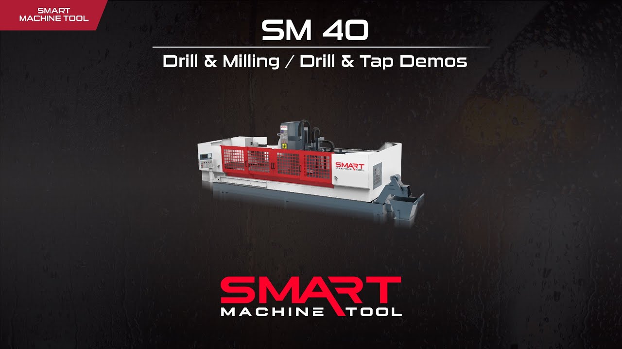 Smart Machine Tool - SM 40 Drill & Milling / Drill & Tap Demos