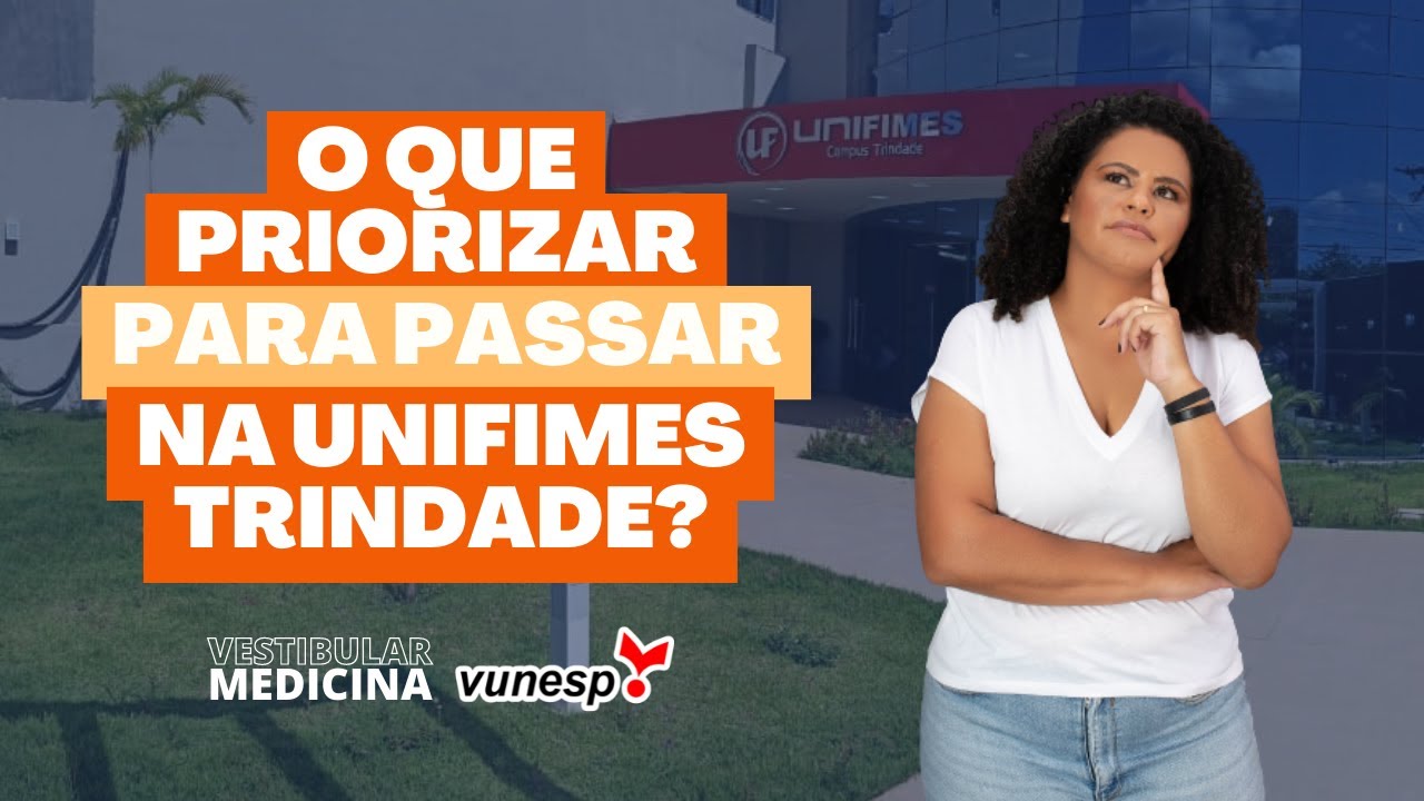 O que priorizar para passar em Medicina na Unifimes Trindade?