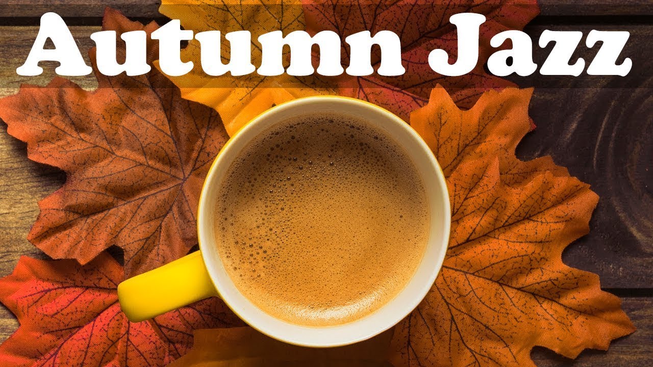 Fall Jazz Music - Relax Autumn Smooth Jazz Piano Instrumental Music